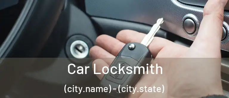  Car Locksmith (city.name) - (city.state)